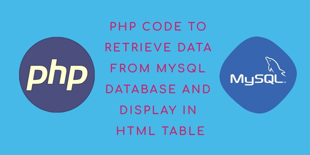 php-code-to-retrieve-data-from-mysql-database-and-display-in-html-table