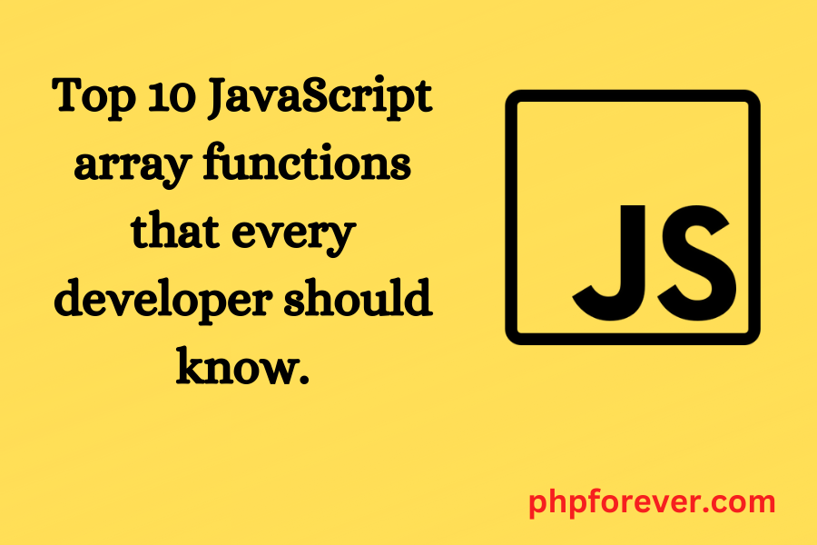 Top 10 JavaScript Array Functions